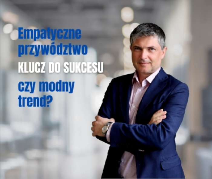 Empatyczne przywództwo – klucz do sukcesu czy kolejny modny trend?